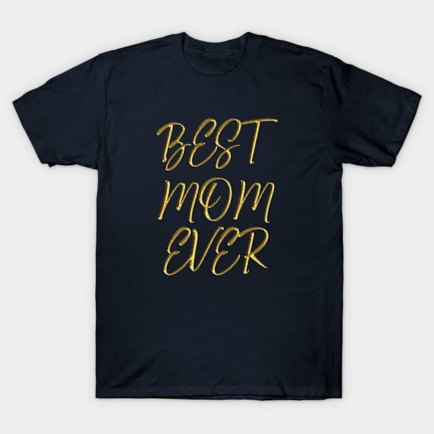 Best Mom Ever T-Shirt by halazidan